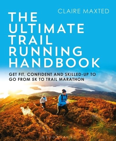 Cover for Claire Maxted · The Ultimate Trail Running Handbook: Get fit, confident and skilled-up to go from 5k to 50k (Paperback Bog) (2021)