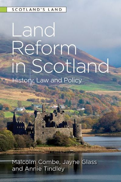 Cover for Malcolm Combe · Land Reform in Scotland: History, Law and Policy - Scotland's Land (Hardcover Book) (2020)