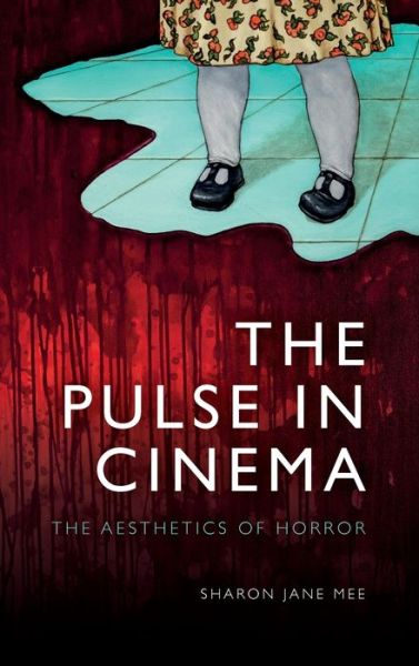 Cover for Sharon Mee · The Pulse in Cinema: The Aesthetics of Horror (Hardcover Book) (2020)