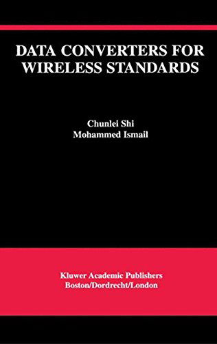 Data Converters for Wireless Standards - The Springer International Series in Engineering and Computer Science - Chunlei Shi - Books - Springer-Verlag New York Inc. - 9781475775846 - April 23, 2013