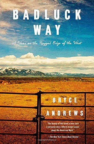 Badluck Way: A Year on the Ragged Edge of the West - Bryce Andrews - Books - Washington Square Press - 9781476710846 - July 29, 2014