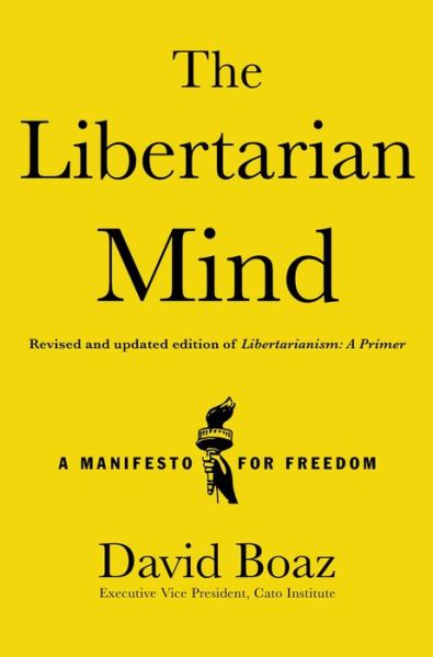 Cover for David Boaz · The Libertarian Mind: A Manifesto for Freedom (Hardcover Book) [Reissue edition] (2015)