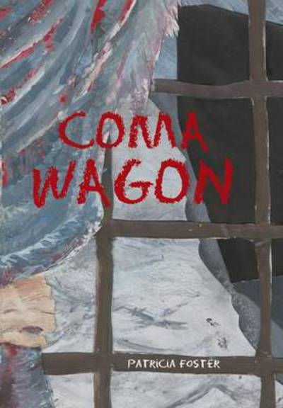 Cover for Patricia Foster · Coma Wagon (Hardcover Book) (2013)