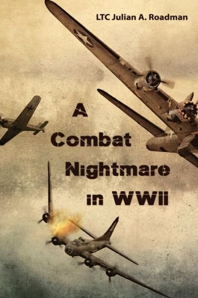 Cover for Ltc Julian a Roadman · A Combat Nightmare in Wwii (Pocketbok) (2013)