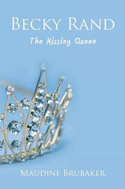 Cover for Maudine Brubaker · Becky Rand: the Missing Queen (Paperback Book) (2013)