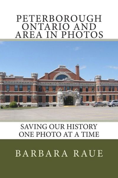 Cover for Barbara Raue · Peterborough Ontario and Area in Photos (Pocketbok) (2013)