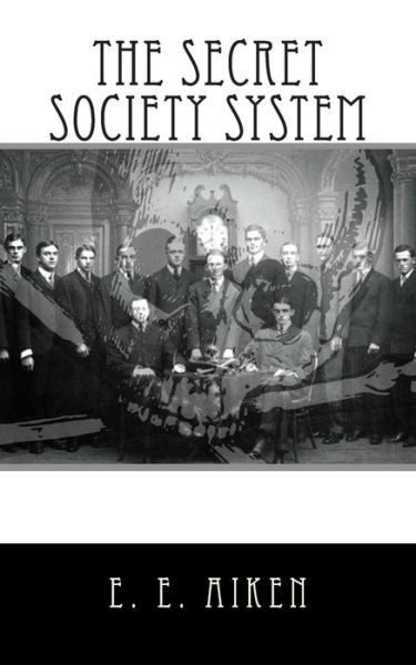 Cover for E E Aiken · The Secret Society System (Paperback Bog) (2013)