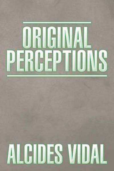 Cover for Alcides Vidal · Original Perceptions (Paperback Book) (2014)