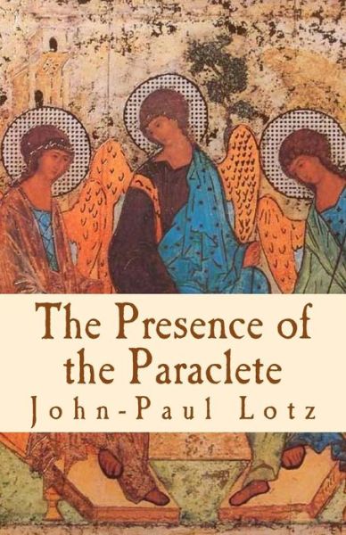 Cover for John-paul Lotz · The Presence of the Paraclete: the Gifts and the Fruits of the Holy Spirit (Paperback Book) (2013)