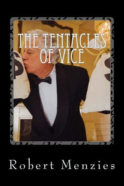 Cover for Robert Menzies · The Tentacles of Vice: the Sequel to 'trails of Destruction' (Paperback Book) (2014)