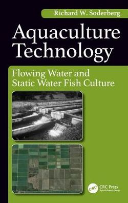 Cover for Soderberg W., Richard (Fisheries Program, Mansfield University, Mansfield, PA, USA) · Aquaculture Technology: Flowing Water and Static Water Fish Culture (Hardcover Book) (2017)