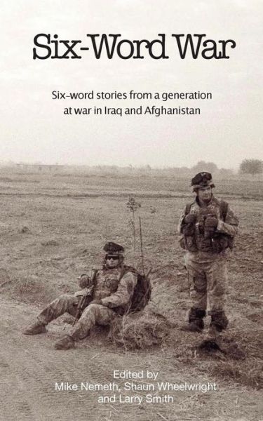 Cover for Mike Nemeth · Six-word War: Six Word Stories from a Generation at War in Iraq and Afghanistan (Paperback Book) (2014)