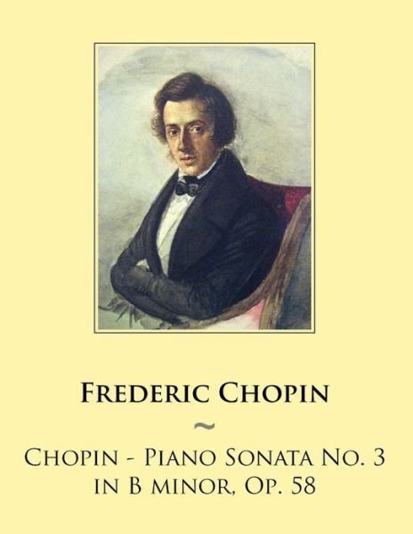Cover for Frederic Chopin · Chopin - Piano Sonata No. 3 in B Minor, Op. 58 (Paperback Bog) (2014)