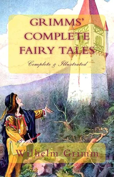 Cover for Wilhelm Grimm · Grimms' Complete Fairy Tales: (Complete &amp; Illustrated) (Paperback Book) (2014)