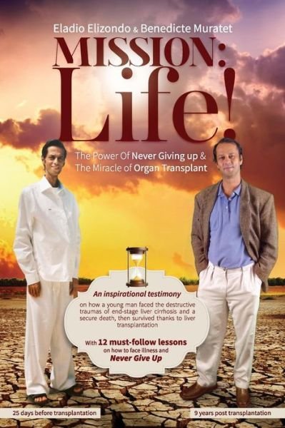 Cover for Eladio Elizondo · Mission Life!: the Power of Never Giving Up &amp; the Miracle of Organ Transplant. (Paperback Bog) (2014)