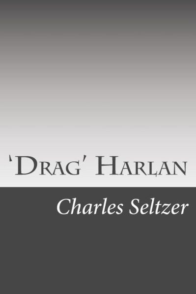 Cover for Charles Alden Seltzer · 'drag' Harlan (Pocketbok) (2014)