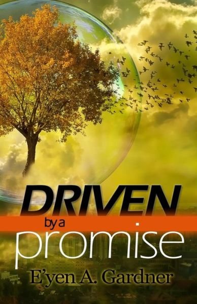 Cover for E\'yen a Gardner · Driven by a Promise: the Relentless Journey to Your Dream (Paperback Book) (2014)