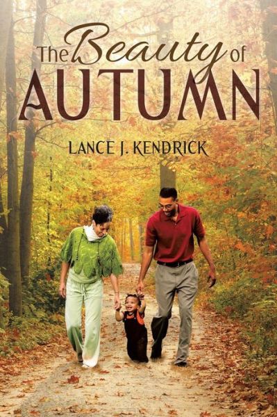 Cover for Lance J Kendrick · The Beauty of Autumn (Paperback Book) (2015)