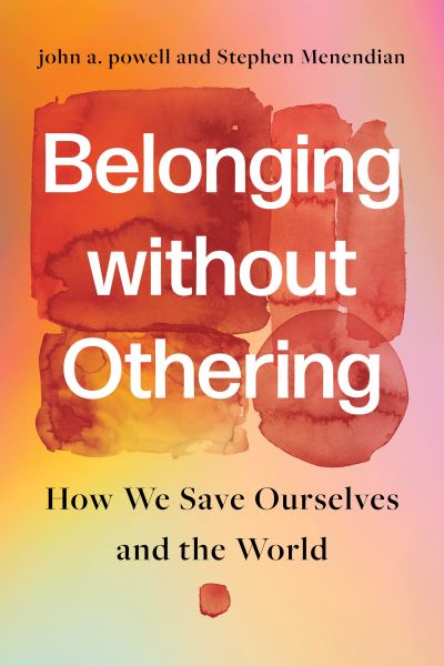 Cover for John A. Powell · Belonging without Othering: How We Save Ourselves and the World (Hardcover Book) (2024)