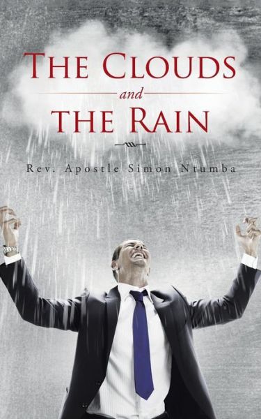 Cover for Rev Apostle Simon Ntumba · The Clouds and the Rain (Paperback Book) (2015)