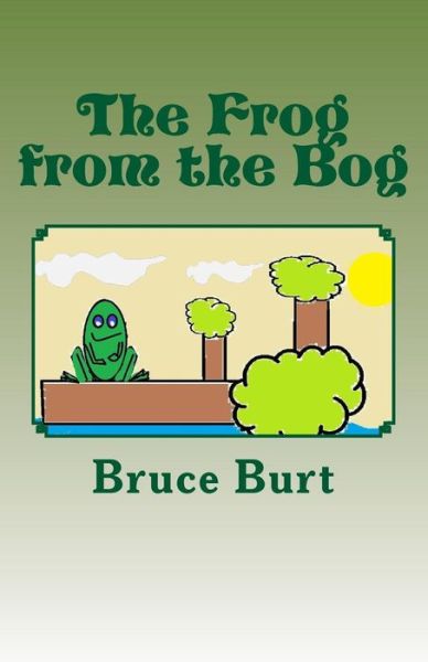 Cover for Bruce Burt · The Frog from the Bog (Paperback Book) (2014)