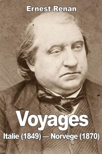 Cover for Ernest Renan · Voyages: Italie (1849) - Norvege (1870) (Paperback Book) (2015)