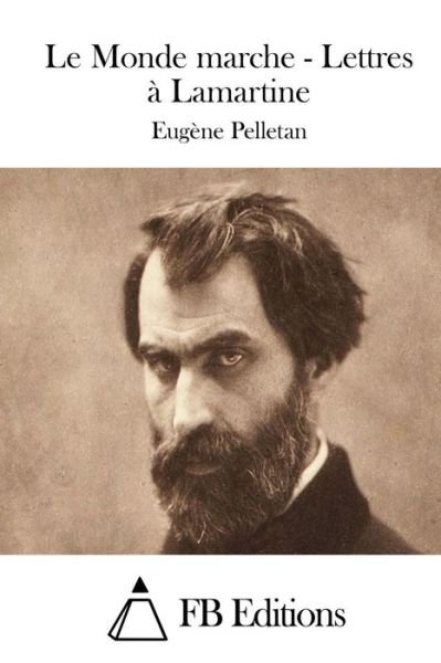 Cover for Eugune Pelletan · Le Monde Marche - Lettres a Lamartine (Paperback Bog) (2015)