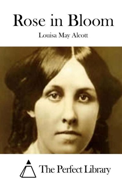 Rose in Bloom - Louisa May Alcott - Książki - Createspace - 9781508774846 - 7 marca 2015