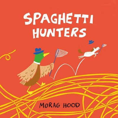 Cover for Morag Hood · Spaghetti Hunters: A Duck and Tiny Horse Adventure (Innbunden bok) (2020)