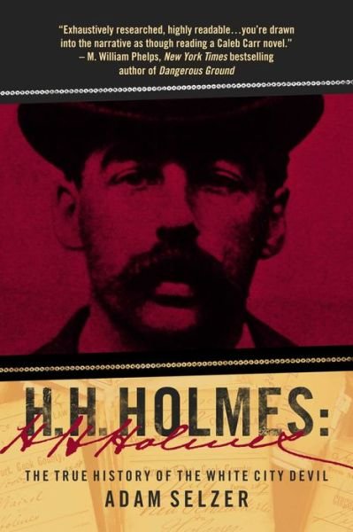 Cover for Adam Selzer · H. H. Holmes: The True History of the White City Devil (Paperback Book) (2019)