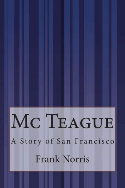 Cover for Frank Norris · MC Teague: a Story of San Francisco (Paperback Book) (2015)