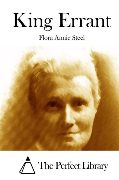 King Errant - Flora Annie Steel - Książki - Createspace - 9781512184846 - 13 maja 2015