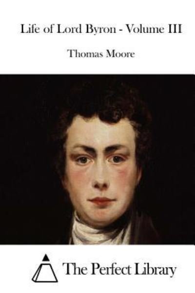 Cover for Thomas Moore · Life of Lord Byron - Volume III (Paperback Book) (2015)