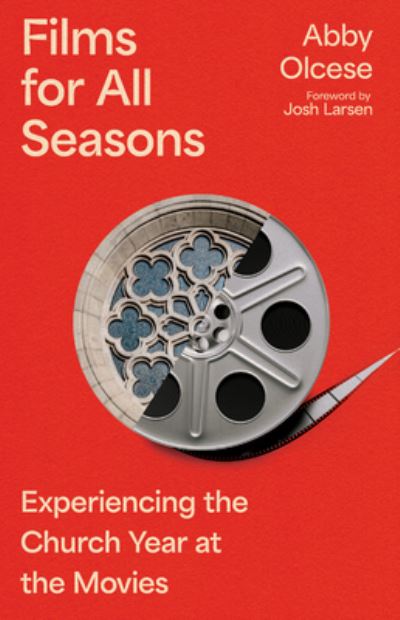 Cover for Abby Olcese · Films for All Seasons: Experiencing the Church Year at the Movies (Paperback Bog) (2024)