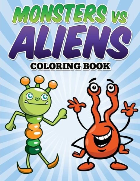 Cover for L L Demaco · Monsters vs Aliens Coloring Book: Coloring &amp; Activity Book for Kids Ages 3-8 (Pocketbok) (2015)