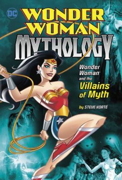 Cover for Steve Korte · Wonder Woman and the Villains of Myth (Hardcover Book) (2017)