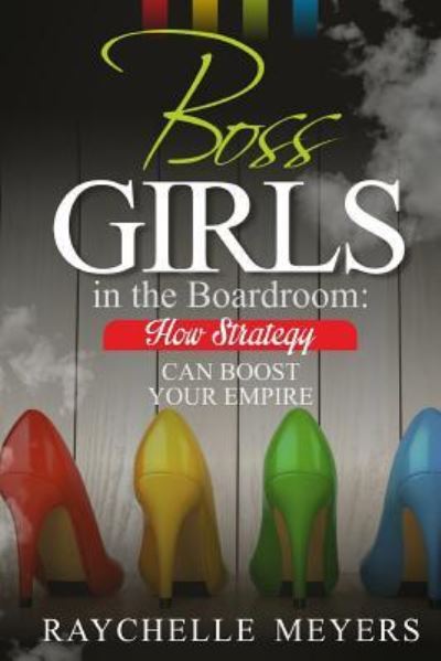 Cover for Raychelle Meyers · Boss Girls in the Boardroom (Paperback Book) (2015)