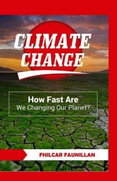 Climate Change - Fhilcar Faunillan - Livres - Createspace Independent Publishing Platf - 9781519411846 - 9 novembre 2015