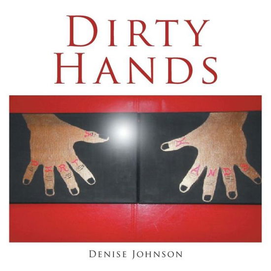 Cover for Denise Johnson · Dirty Hands (Paperback Book) (2016)