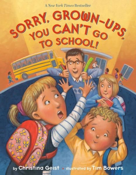 Christina Geist · Sorry, Grown-Ups, You Can't Go to School! (Hardcover Book) (2019)