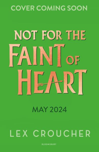 Not for the Faint of Heart - Lex Croucher - Books - Bloomsbury Childrens - 9781526651846 - August 15, 2024
