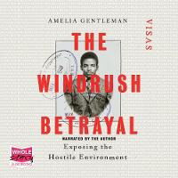 Cover for Amelia Gentleman · The Windrush Betrayal (Audiobook (CD)) [Unabridged edition]