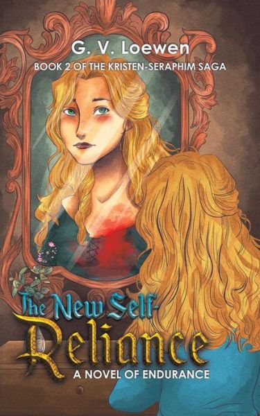 G. V. Loewen · The New Self-Reliance A Novel of Endurance: Book 2 of the Kristen-Seraphim Saga (Paperback Book) (2019)