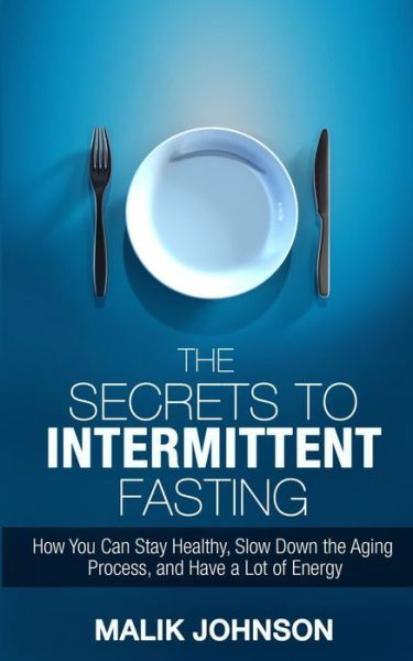 Cover for Malik Johnson · The Secrets to Intermittent Fasting (Paperback Bog) (2016)