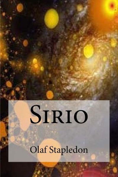 Sirio - Olaf Stapledon - Books - Createspace Independent Publishing Platf - 9781530780846 - March 28, 2016