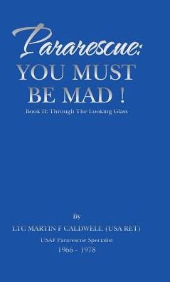 Cover for Ltc Martin F Caldwell (USA Ret) · Pararescue : You Must Be Mad! : Book II (Hardcover bog) (2017)