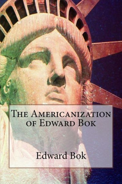 Cover for Edward Bok · The Americanization of Edward Bok (Paperback Book) (2016)