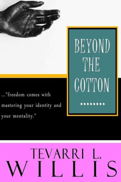 Cover for Tevarri L Willis · Beyond The Cotton... (Pocketbok) (2017)