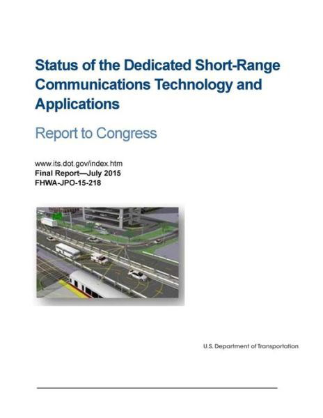 Cover for U S Department of Transportation · Status of the Dedicated Short-Range Communications Technology and Applications (Paperback Book) (2016)