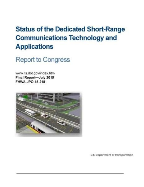 Cover for U S Department of Transportation · Status of the Dedicated Short-Range Communications Technology and Applications (Pocketbok) (2016)